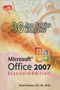 36 Jam Belajar Komputer : Microsoft Office 2007 Standart Edition