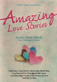 Amazing Love Stories : Kisah Cinta Abadi Para Pemimpin Dunia