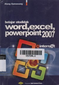 Belajar Otodidak : Word, Excel, PowerPoint 2007