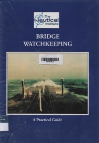 Bridge Watchkeeping : A Practical Guide