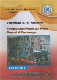 Diklat Pelaut III ( ATT - III ) Pembentukan : Penggunaan Peralatan Kerja Manual & Bertenaga Semester I