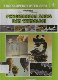 Ensiklopedia IPTEK Seri 1 : Pengetahuan Sains Dan Teknologi