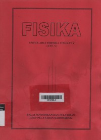 Fisika : Untuk Ahli Tehnika Tingkat V (ATT- V)