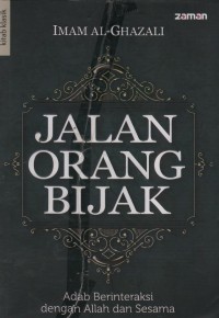 Jalan Orang Bijak : Adab Berinteraksi Dengan Allah Dan Sesama