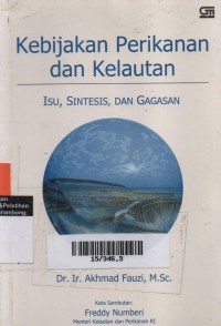 Kebijakan Perikanan Dan Kelautan : Isu, Sintesis, Dan Gagasan