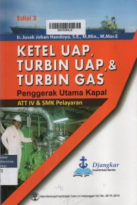 Ketel Uap, Turbin Uap, & Turbin Gas Penggerak Utama Kapal ;: ATT IV