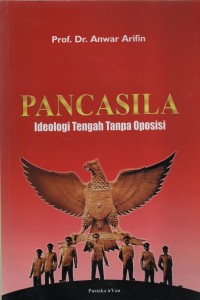 Pancasila : Ideologi Tengah Tanpa Oposisi