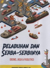 Pelabuhan Dan Serba-Serbinya : (Bisnis, Jasa & Fasilitas)