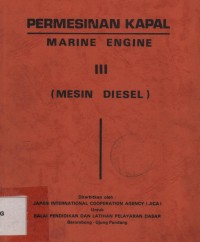 Permesinan Kapal : Marine Engine III (Mesin Diesel)