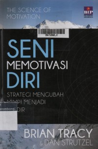 Seni Memotivasi Diri : Strategi Mengubah Mimpi Menjadi Takdir
