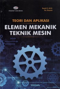 Teori Dan Aplikasi  Elemen Mekanik Teknik Mesin