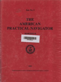 The American Practical Navigator : An Epitome Of Navigation